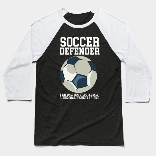 Soccer Defender 1. The Wall that stops the ball. 2. the Goalie's best friend Baseball T-Shirt by maxcode